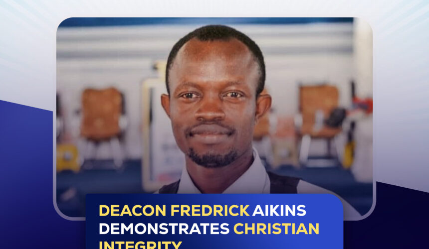 DEACON FREDRICK AIKINS DEMONSTRATES CHRISTIAN INTEGRITY.