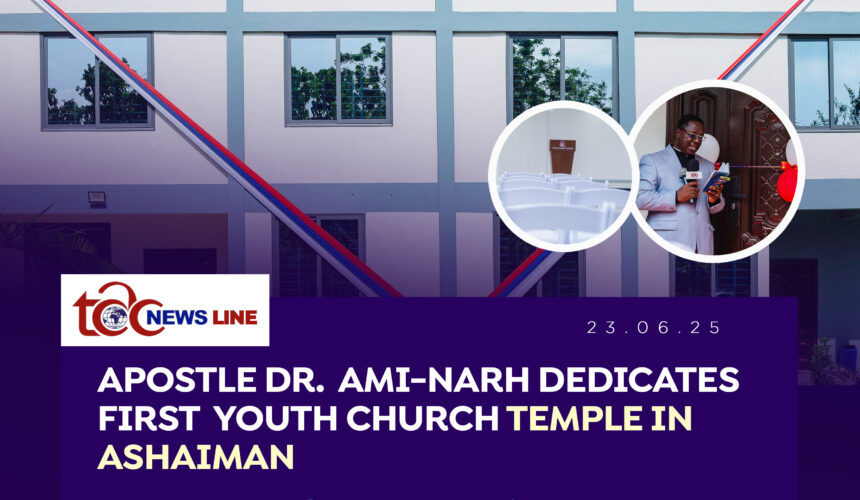 APOSTLE DR. AMI-NARH DEDICATE FIRST YOUTH CHURCH TEMPLE IN ASHAIMAN.