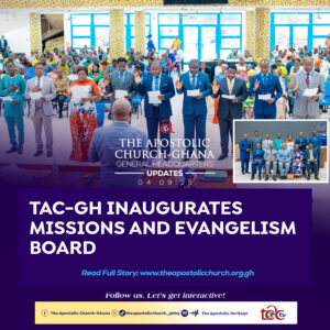TAC-GH INAUGURATES MISSIONS AND EVANGELISM BOARD TAC-GH INAUGURATES MISSIONS AND EVANGELISM BOARD
