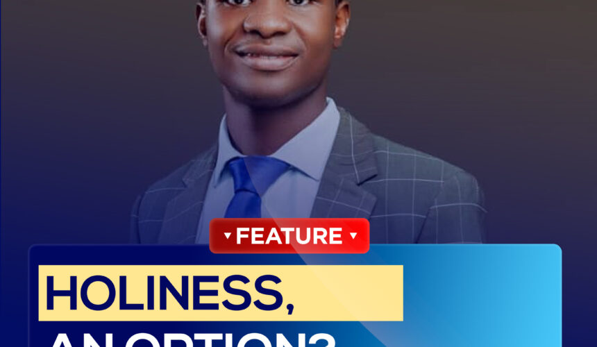 HOLINESS, AN OPTION?
