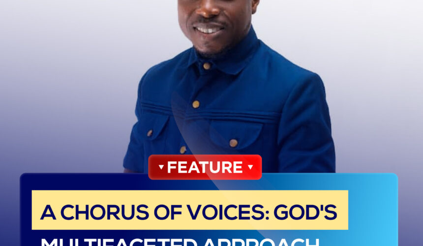 A CHORUS OF VOICES: GOD’S MULTIFACETED APPROACH