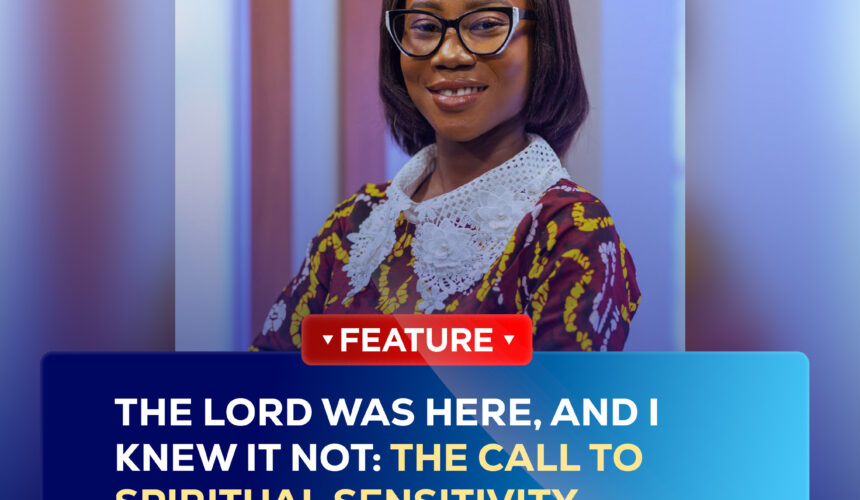 The Lord Was Here, and I Knew It Not: The Call to Spiritual Sensitivity