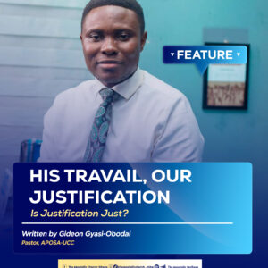 HIS TRAVAIL, OUR JUSTIFICATION— Is Justification Just?