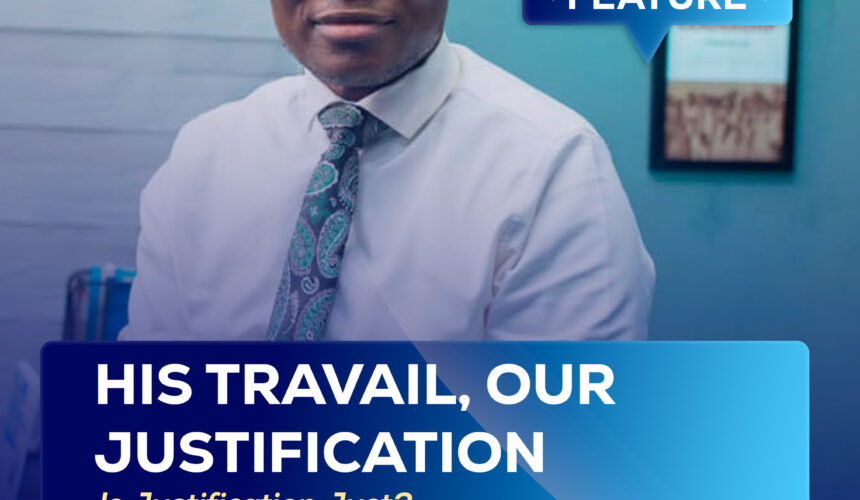 HIS TRAVAIL, OUR JUSTIFICATION— Is Justification Just?