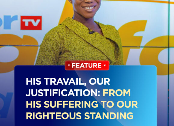 His Travail, Our Justification — From His Suffering to Our Righteous Standing His Travail, Our Justification — From His Suffering to Our Righteous Standing