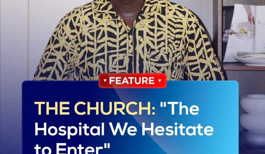 THE CHURCH: “The Hospital We Hesitate to Enter”