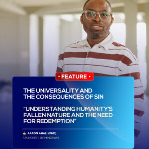 The Universality and the Consequences of Sin: “Understanding Humanity’s Fallen Nature and the Need for Redemption”