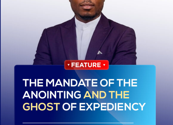 THE MANDATE OF THE ANOINTING AND THE GHOST OF EXPEDIENCY THE MANDATE OF THE ANOINTING AND THE GHOST OF EXPEDIENCY