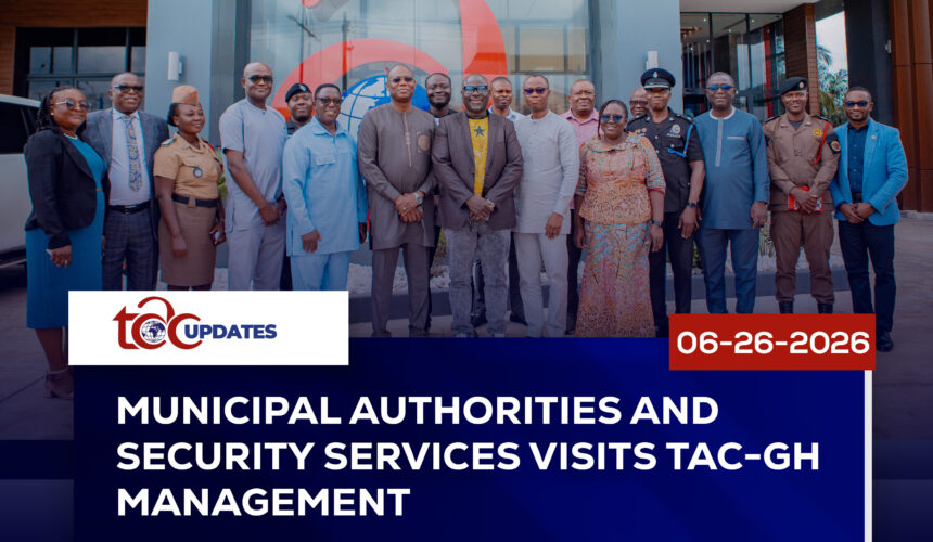 Municipal Authorities and Security services visits TAC-GH Management Municipal Authorities and Security services visits TAC-GH Management