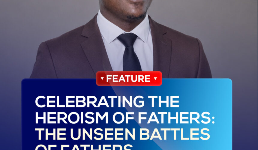 Celebrating the Heroism of Fathers: The Unseen Battles of Fathers Celebrating the Heroism of Fathers: The Unseen Battles of Fathers