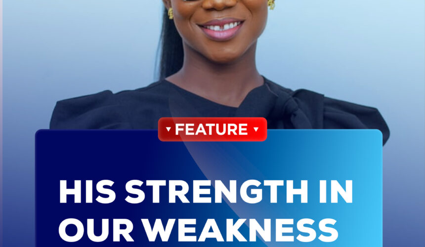 HIS STRENGTH IN OUR WEAKNESS HIS STRENGTH IN OUR WEAKNESS