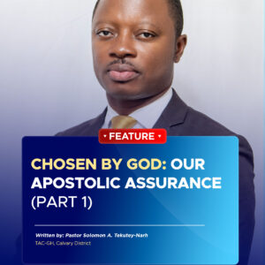 CHOSEN BY GOD: OUR APOSTOLIC ASSURANCE (Part 1)