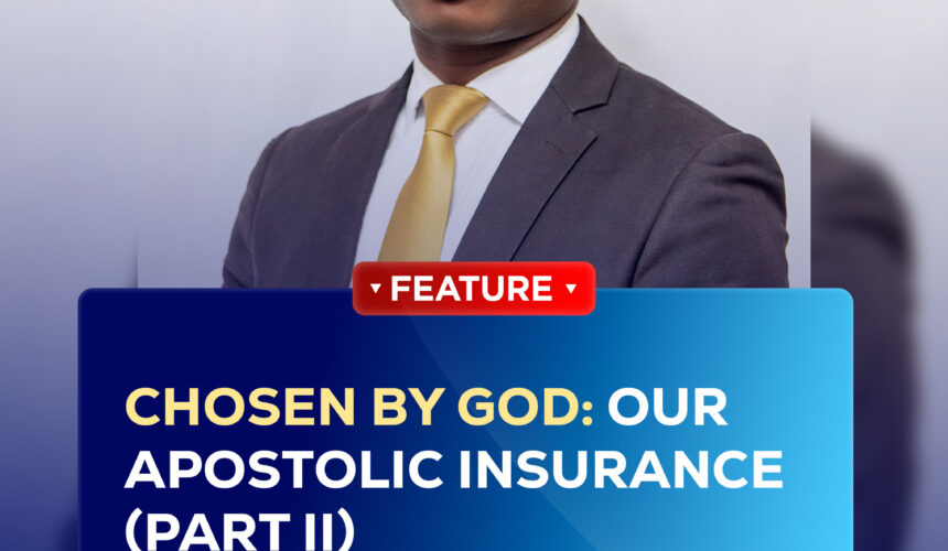CHOSEN BY GOD: OUR APOSTOLIC INSURANCE (PART II)