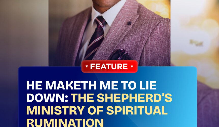 HE MAKETH ME TO LIE DOWN: THE SHEPHERD’S MINISTRY OF SPIRITUAL RUMINATION HE MAKETH ME TO LIE DOWN: THE SHEPHERD’S MINISTRY OF SPIRITUAL RUMINATION