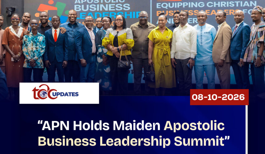 APN HOLDS MAIDEN APOSTOLIC BUSINESS LEADERSHIP SUMMIT APN HOLDS MAIDEN APOSTOLIC BUSINESS LEADERSHIP SUMMIT